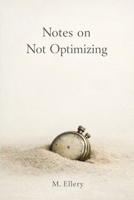 Notes on Not Optimizing B0GPWS88P6 Book Cover