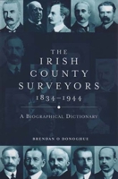 The Irish County Surveyors 1834-1944: A Biographical Dictionary 1846820634 Book Cover