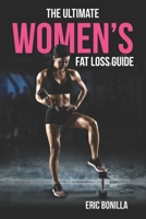 The Ultimate Women's Fat Loss Guide 1651544905 Book Cover