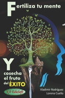 Fertiliza Tu MENTE y Cosecha el Fruto Del ?XITO : Claves de Prosperidad y Abundancia 1980737223 Book Cover