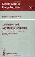 Automated and Algorithmic Debugging: First International Workshop, AADEBUG '93, Linköping, Sweden, May 3-5, 1993. Proceedings 3540574174 Book Cover