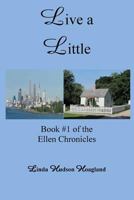 Live a Little (The Ellen Chronicles) 1974035905 Book Cover