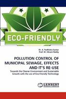 POLLUTION CONTROL OF MUNICIPAL SEWAGE, EFFECTS AND IT'S RE-USE: Towards the Cleaner Environment and Sustainable Growth with the use of Eco-Friendly Technology 3843378703 Book Cover