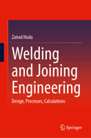 Welding and Joining Engineering: Design, Processes, Calculations 3032204615 Book Cover