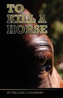 To Kill a Horse 0977161048 Book Cover