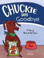 Chuckie Says Goodbye: A Story About Pet Loss B09RM8WDWK Book Cover