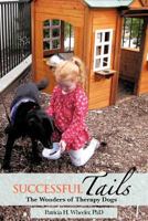 Successful Tails: The Wonders of Therapy Dogs 1477264744 Book Cover