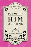 Do Not Try HIM At Home 1838163409 Book Cover