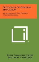 Outcomes of General Education: An Appraisal of the General College Program 1258337444 Book Cover