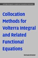 Collocation Methods for Volterra Integral and Related Functional Differential Equations 0521279836 Book Cover