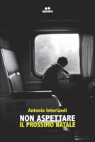 Non aspettare il prossimo Natale B08MSMP426 Book Cover