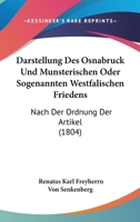 Darstellung Des Osnabruck Und Munsterischen Oder Sogenannten Westfalischen Friedens: Nach Der Ordnung Der Artikel (1804) 1167572998 Book Cover
