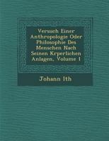 Versuch Einer Anthropologie Oder Philosophie Des Menschen Nach Seinen K Rperlichen Anlagen, Volume 1 124992586X Book Cover