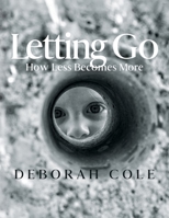 Letting Go: How Less Becomes More 1732902216 Book Cover