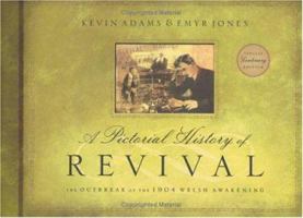 A Pictorial History of Revival: The Outbreak of the 1904 Welsh Awakening 0805431942 Book Cover