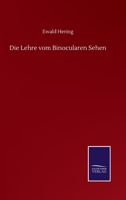 Die Lehre vom Binocularen Sehen (German Edition) 3752515783 Book Cover