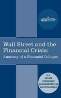 Wall Street and the Financial Crisis: Anatomy of a Financial Collapse 1616405465 Book Cover