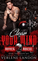 Clear Your Mind: Iron Travelers MC B0BYRBY6W9 Book Cover
