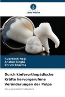 Durch kieferorthopädische Kräfte hervorgerufene Veränderungen der Pulpa 6209474624 Book Cover