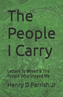 The People I Carry: Letters To Myself & The People Who Shaped Me B0FW4VXV1N Book Cover