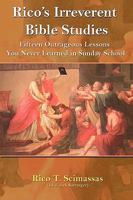 Rico's Irreverent Bible Studies: Fifteen Outrageous Lessons You Never Learned in Sunday School 1585091235 Book Cover