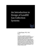 An Introduction to Design of Landfill Gas Collection Systems 1517387418 Book Cover