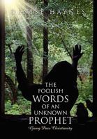 The Foolish Words of an Unknown Prophet 1453532935 Book Cover