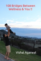 108 Bridges Between Wellness & You !!: Evolve - Psychologically, Physically, Emotionally !! B08F6Y3MQX Book Cover