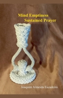 Mind Emptiness Sustained Prayer Be One in Christ B0GMLR82R5 Book Cover