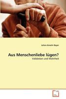 Aus Menschenliebe lügen?: Validation und Wahrheit 3639239024 Book Cover