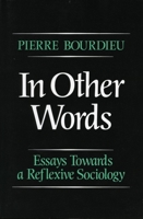 In Other Words: Essays Towards a Reflexive Sociology 0804717257 Book Cover