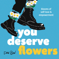 You Deserve Flowers: Blooms of Self-Love and Empowerment B0DK8X5K2N Book Cover