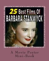 25 Best Films Of Barbara Stanwyck: A Movie Poster Mini-Book 1535114320 Book Cover