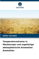 Temperaturextreme in Westeuropa und zugehörige atmosphärische Anomalien Anomalien (German Edition) 6203894702 Book Cover