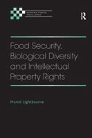 Food Security, Biological Diversity and Intellectual Property Rights 1138267856 Book Cover