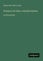 Romance de lobos, comedia barbara: en letra grande (Spanish Edition) 3388067066 Book Cover