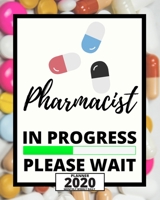Pharmacist In Progress Please Wait: 2020 Planner For Pharmacist, 1-Year Daily, Weekly And Monthly Organizer With Calendar, Appreciation Birthday Or Christmas Gift Idea (8 x 10) 1671553055 Book Cover
