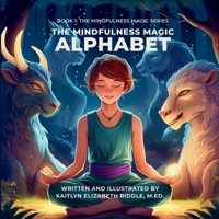 The Mindfulness Magic Alphabet (The Mindfulness Magic Series) B0HD7GPZ4L Book Cover