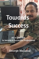 Towards Success: Become a Successful Professional 1549647385 Book Cover