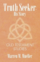 Truth Seeker: His Story: Old Testament Studies B0F9NNG4H8 Book Cover