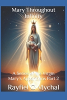 Mary Throughout Infinity: A Series of the Virgin Mary’s Apparitions Part 2 (Angels Throughout) 1670190803 Book Cover