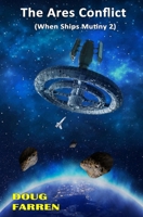 The Ares Conflict: When Ships Mutiny 2 B0F325Y3LY Book Cover