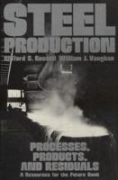 Steel Production: Processes, Products, and Residuals 0801818249 Book Cover