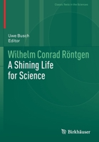 Wilhelm Conrad Röntgen: A Shining Life for Science 3030722422 Book Cover