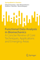 Functional Data Analysis in Biomechanics: A Concise Review of Core Techniques, Applications and Emerging Areas (SpringerBriefs in Statistics) 3031688619 Book Cover