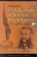 History of the 124th Regiment of New York State Volunteers: The Orange Blossom Regiment 1015730337 Book Cover