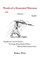 Words of a Demented Wiseman : ... Life ... Liberty... Egalité "Equality Is," Said The Rainman, "No Longer Being Afraid of Those... Who are Paid to Protect You." 1618976982 Book Cover