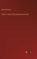 Theon. A Tale of the American Civil War 1359649867 Book Cover