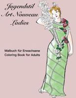 Jugendstil Art Nouveau Ladies: Coloring Book for Adults 1547070676 Book Cover