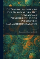De Zenuwelementen in Der Darmward en Het Gedrag Van Plexushnudende en Plexusviilie Darmspierpraeparaten (Dutch Edition) 1025601262 Book Cover